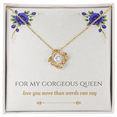 For My Gorgeous Queen - Love Knot Necklace